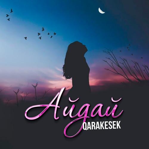 QARAKESEK - Айдай