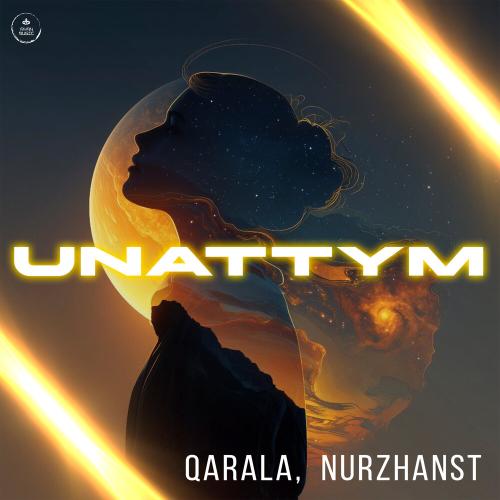 Qarala,Nurzhanst - Unattym