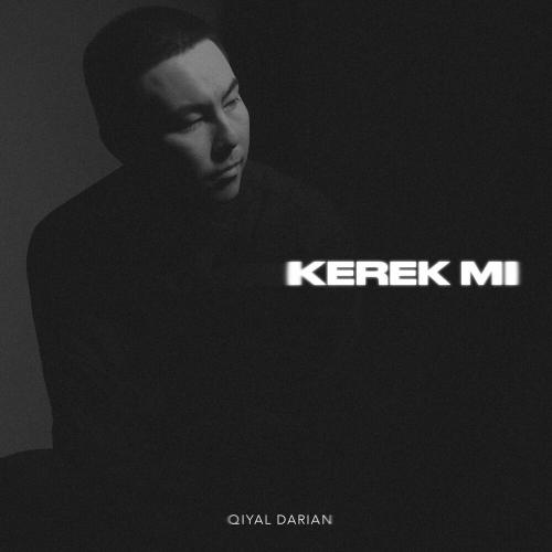 Qiyal Darian - Kerek mi