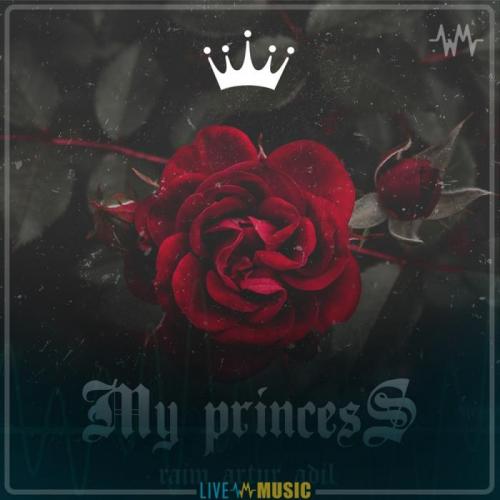 RaiM & Artur & Adil - My princess (2019)