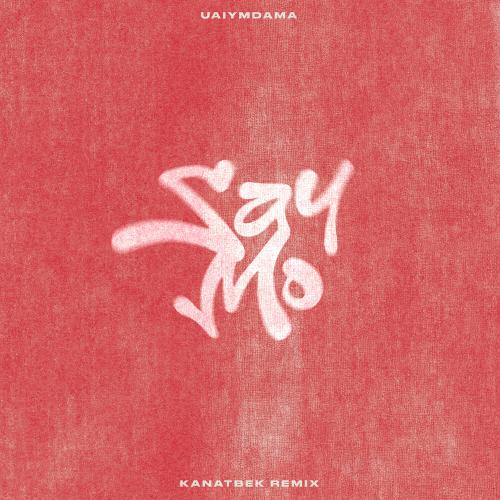 Say Mo, Kanatbek - Uaiymdama (Kanatbek Remix)