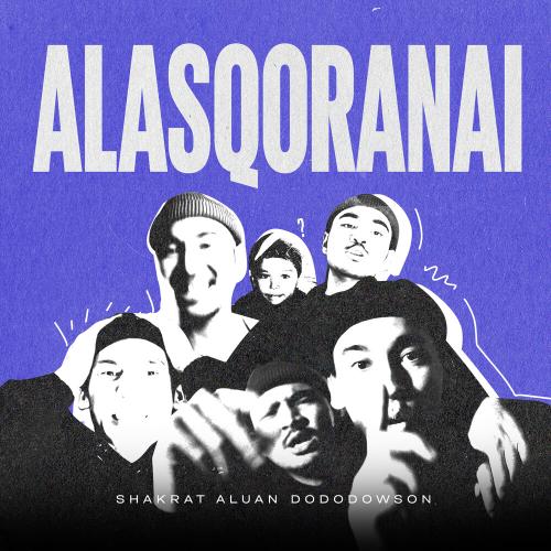 Shakrat, Aluan, dododowson - ALASQORANAI