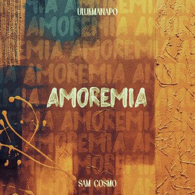 Ulukmanapo, Sam Cosmo - Amoremia