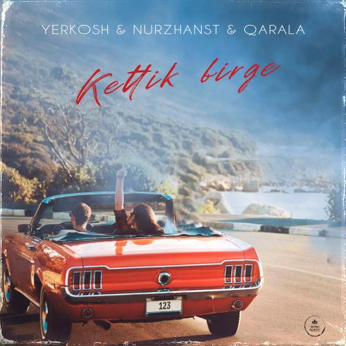 Yerkosh - Kettik Birge