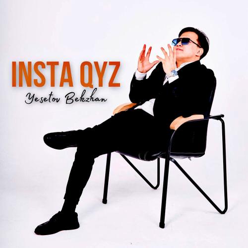 Yesetov Bekzhan - Insta QYZ