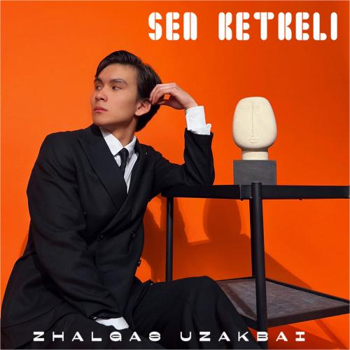 Zhalgas Uzakbai - SEN KETKELI