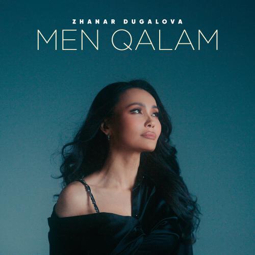 Zhanar Dugalova - Men qalam